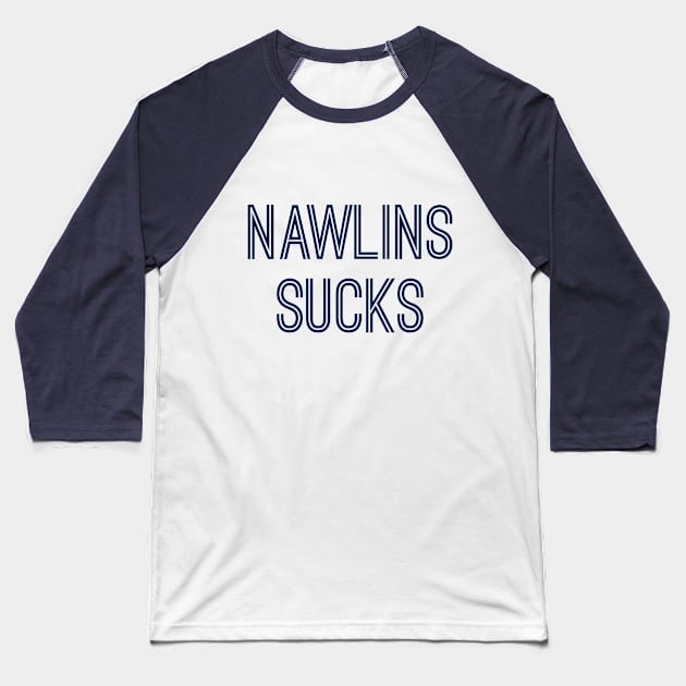 Nawlins Sucks (Navy Text) Baseball T-Shirt by caknuck